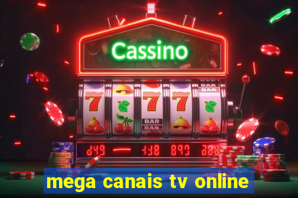 mega canais tv online